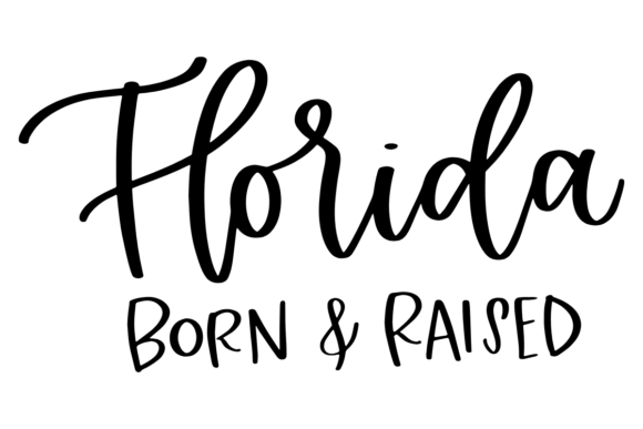 Florida Born Raised: Graphics for Crafts & Sales