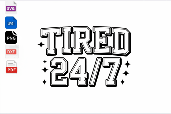 Tired 24/7 Quote: Fresh Graphics for Crafts